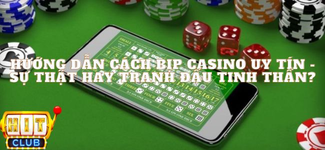 Hướng dẫn cách bịp casino uy tín - Sự Thật Hay Tranh Đấu Tinh Thần?